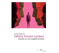 L'affaire Vincent Lambert: Enquête sur une tragédie familiale