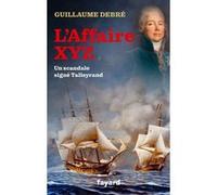 L'Affaire XYZ Guillaume Debré (Auteur)