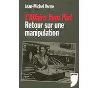 L'AFFAIRE YANN PIAT - RETOUR SUR UNE MANIPULATION