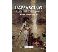 L'affascino. Storie di streghe pugliesi e lucane