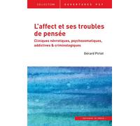 L'affect et ses troubles de pensée Cliniques névrotiques, psychosomatiques, addictives et criminologiques - Gérard Pirlot - In Press Eds - broché - Essai