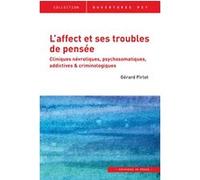 L'affect et ses troubles de pensée: Cliniques névrotiques, psychosomatiques, addictives et criminologiques