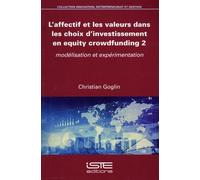 L'affectif Et Les Valeurs Dans Les Choix D'investissement En Equity Crowdfunding - Tome 2, Modélisation Et Expérimentation