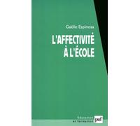 L'affectivité à l'école L'élève dans ses rapports à l'école, au savoir et au maitre - Gaëlle Espinosa - Puf - broché - Etude