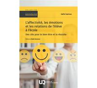 L'affectivité, les émotions et les relations de l’élève à l’école Des clés pour le bien-être et la réussite - Gaëlle Espinosa - Presses de l'université du québec - ebook (ePub) - Livre