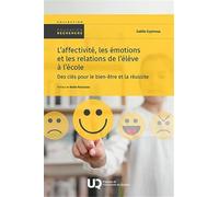 L'affectivité, les émotions et les relations de l'élève à l'école: Des clés pour le bien-être et la réussite (2025)