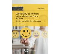 L'affectivité, les émotions et les relations de l'élève à l'école Gaëlle Espinosa (Auteur)