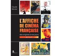 L'affiche de cinéma française Des origines à nos jours, de A à Z - Claude Monier - Gremese - broché - Monographie
