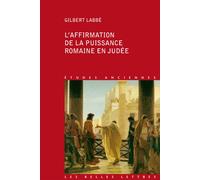 L'affirmation de la puissance romaine en Judée (63a.C.-136 p.C.)
