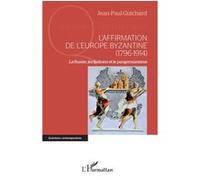 L'affirmation de l'Europe byzantine (1796-1914): La Russie, les Balkans et le pangermanisme