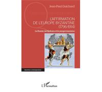 L'affirmation de l'Europe byzantine (1796-1914) La Russie, les Balkans et le pangermanisme - International Cemafi - L'harmattan - broché - Essai