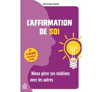 L'affirmation de soi Mieux gérer ses relations avec les autres - Dominique Chalvin - Esf - broché - Guide