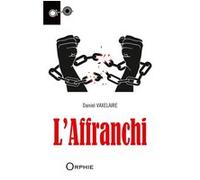 L'affranchi Daniel Vaxelaire (Auteur)