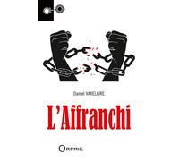 L'affranchi - Daniel Vaxelaire - Orphie G.doyen Editions - broché - Roman