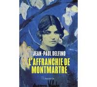 L'affranchie de Montmartre Jean-Paul Delfino (Auteur)