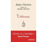 L'Affreuse Ariel Crozon (Auteur), Daniel Pennac (Préface)