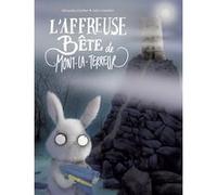 L'affreuse bête de Mont-la-Terreur Julie Colombet (Illustration), Alexandra Garibal (Auteur)