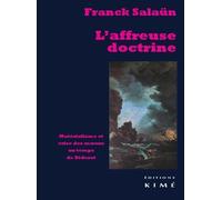 L'affreuse Doctrine - Matérialisme Et Crise Des Moeurs Au Temps De Diderot