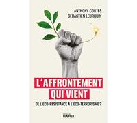 L'affrontement qui vient: De l'éco-résistance à l'éco-terrorisme ?