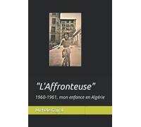 "L'Affronteuse": 1960-1961, mon enfance en Algérie