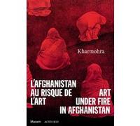 L'Afghanistan au risque de l'art: Kharmohra