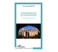 L'Afghanistan en transition Une approche politique - Ahmad Seyer Mahjoor - L'harmattan - broché - Essai