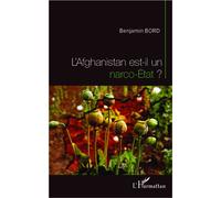 L'Afghanistan est-il un narco-Etat ? - Benjamin Bord - L'harmattan - broché - Essai