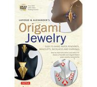 Lafosse & Alexander's Origami Jewelry: Easy-to-Make Paper Pendants, Bracelets, Necklaces and Earrings