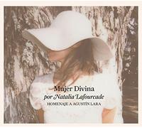 Lafourcade, Natalia - Mujer Divina: Homenaje a Agustin Lara