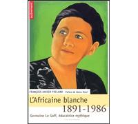 L'Africaine blanche, 1891-1986, Germaine Le Goff