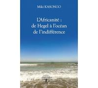 L'Africanité : de Hegel à l'océan de l'indifférence