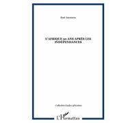 L'afrique, 50 Ans Apres Les Indépendances