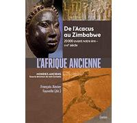 L'Afrique ancienne: De l'Acacus au Zimbabwe. 20 000 avant notre ère - XVIIe siècle