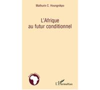 Mathurin C. Houngnikpo – L'Afrique au futur conditionnel – Essai – Broché