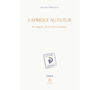 L'Afrique au futur: Tome 2 : Utopies, de la terre à l'espace