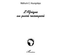 L'afrique au passé recomposé - Mathurin C. Houngnikpo - L'harmattan - broché - Etude