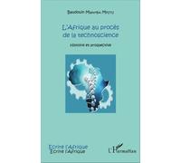 L'afrique Au Procès De La Technoscience - Histoire Et Prospective
