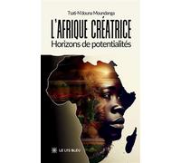 L'Afrique créatrice Horizons de potentialités - Tsati-N'Douna Moundanga - Le Lys Bleu - broché - Essai