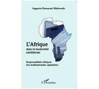 L'Afrique dans la modernité néolibérale Responsabilités éthiques des multinationales capitalistes - Augustin Ramazani Bishwende - L'harmattan - broché - Essai