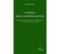 L'Afrique dans la mondialisation Les défis de la participation, de la démocratie, et de la gouvernance mondiale - Jacqueline Nkoyok - L'harmattan - broché - Etude