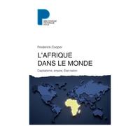 Frédérick Cooper – L'Afrique dans le monde – Capitalisme, empire, Etat-nation – Broché