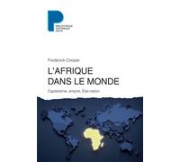 Frédérick Cooper – L'Afrique dans le monde – Capitalisme, empire, Etat-nation – Broché