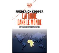 Frédérick Cooper – L'Afrique dans le monde: Capitalisme, empire, Etat-nation