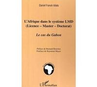 L'Afrique dans le système LMD (Licence - Master - Doctorat) Le cas du Gabon - Daniel Franck Idiata - L'harmattan - broché - Etude