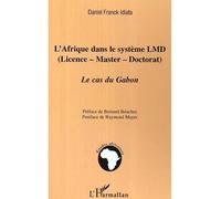 L'Afrique dans le système LMD (Licence - Master - Doctorat) Le cas du Gabon - Daniel Franck Idiata - L'harmattan - broché - Etude
