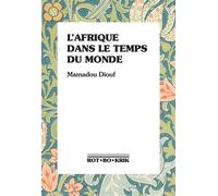 L'Afrique dans le temps du monde - Mamadou Diouf - Rot-Bo-Krik - broché - Essai