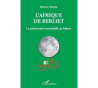 L'Afrique de Berliet La pénétration automobile au Sahara - Mériem Khellas - L'harmattan - broché - Etude