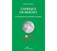 L'Afrique de Berliet La pénétration automobile au Sahara - Mériem Khellas - L'harmattan - broché - Etude