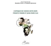 Anatole Fogou – L'Afrique de Cheikh Anta Diop, Frantz Fanon et Jean Marc Ela – Broché – L'Harmattan