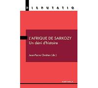 L'Afrique de Sarkozy : Un déni d'histoire